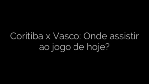 ​Coritiba x Vasco: Onde assistir ao jogo de hoje? 